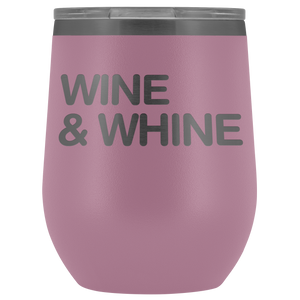 Wine Tumbler - Wine & Whine - FemTops